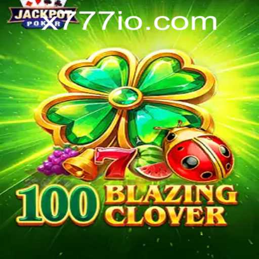 Exploring the Thrills of 100BlazingClover and the Enigmatic X777