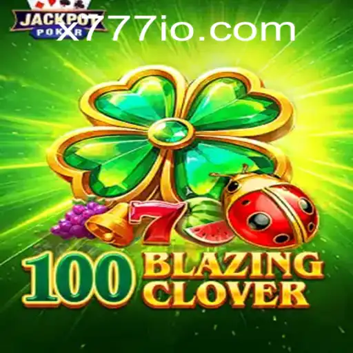 Exploring the Thrills of 100BlazingClover and the Enigmatic X777