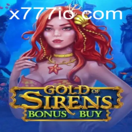 GoldofSirensBonusBuy: Discovering the Mystical World of X777